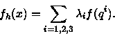 \begin{displaymath}f_{h}(x)=\sum _{i=1,2,3}\lambda _{i}f(q^{i}).\end{displaymath}