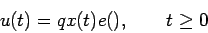 \begin{displaymath}
u(t) = qx(t)e(), \qquad t \geq 0
\end{displaymath}