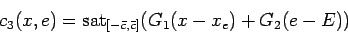 \begin{displaymath}
c_{3}(x,e)=\mbox{sat}_{[-\bar c,\bar c]}(G_{1}(x-x_{e})+G_{2}(e-E))
\end{displaymath}
