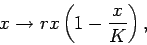 \begin{displaymath}
x \to rx\left(1-\frac{x}{K}\right),
\end{displaymath}