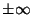 $ \pm\infty$