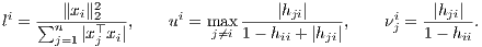 i   --∥xi∥22----     i      ----|hji|----     i   -|hji|-
l=  ∑nj=1 |x⊤j xi|,    u = maj⁄=xi 1- hii + |hji|,  νj = 1- hii.
