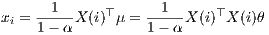      --1--   ⊤     -1---   ⊤
xi = 1- α X(i) μ = 1- αX (i) X(i)θ  
