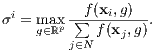            f(xi,g)
σi = mg∈axℝp ∑--f(x-,g).
         j∈N   j
