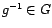 $ g^{-1} \in G$
