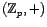 $ (\mathbbm{Z}_{p},+)$