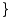 $ \}$
