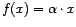 $ f(x)=\alpha \cdot x$