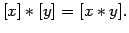 $\displaystyle [x] \ast [y] = [x \ast y].$