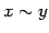 $\displaystyle x \sim y$