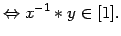$\displaystyle \Leftrightarrow x^{-1} \ast y \in [1].$