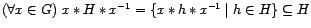 $ (\forall x \in G) \ x \ast H \ast x^{-1} = \{ x \ast h \ast x^{-1} \mid h \in H \} \subseteq H$