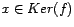 $ x \in Ker(f)$