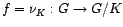 $ f=\nu_{K} : G \to G/K$