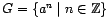 $ G = \{ a^n \mid n \in \mathbbm{Z}\}

$